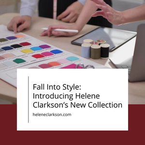 Fall into Style: Introducing Helene Clarkson's New Collection