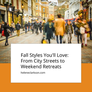 Fall Styles You'll Love: From City Streets to Weekend Retreats