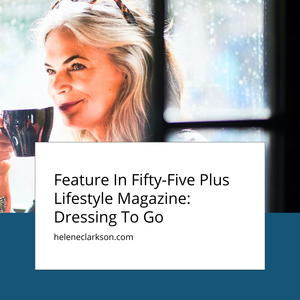 Feature In Fifty-Five Plus Lifestyle Magazine: Dressing To Go
