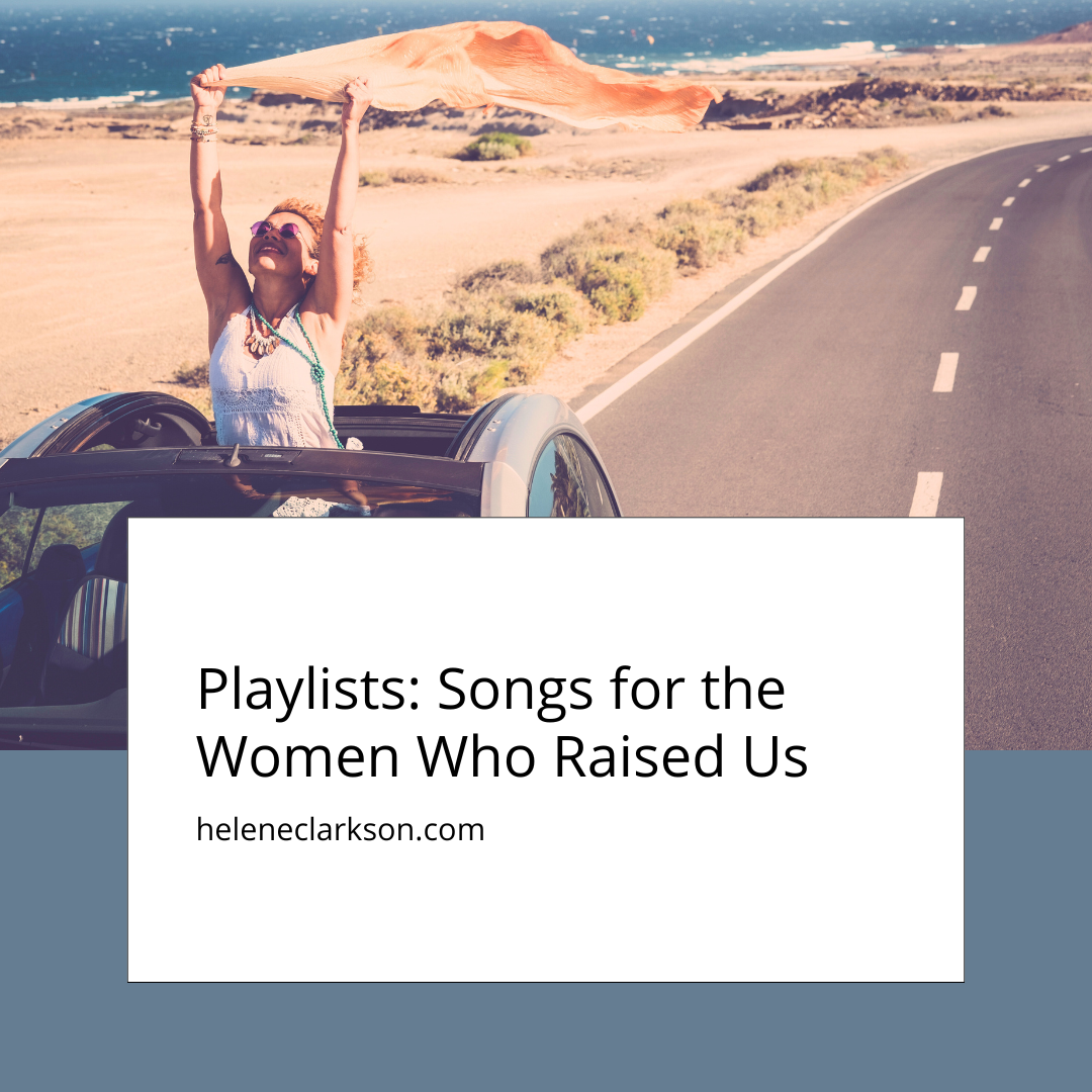 Playlist: Songs for the Women Who Raised Us