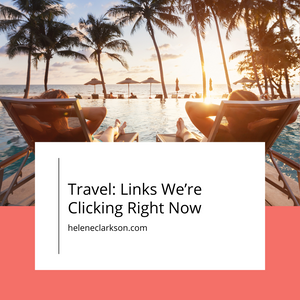 Travel: Links We're Clicking Right Now